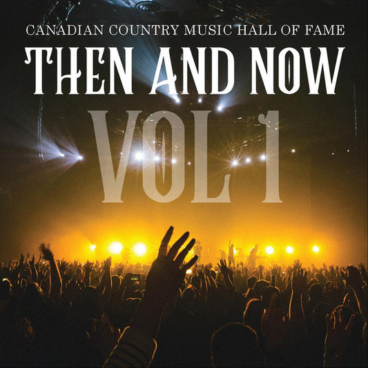 Canadian Country Music Hall of Fame: Then and Now, Vol. 1 (CD)