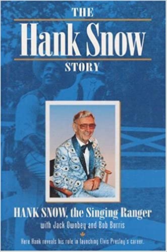 The Hank Snow Story by Hank Snow with Jack Ownbey and Bob Burris