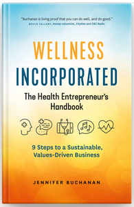 Wellness Incorporated: The Health Entrepreneur's Handbook by Jennifer Buchanan